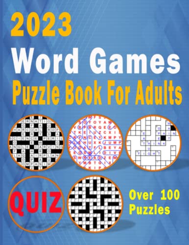 2023 Word Games Puzzle Book For Adults: 100+ Large Print Puzzles - Crossword, Word Search, Kriss Kross, Codeword and Quiz With Full Solutions