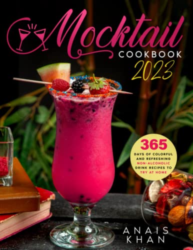 Mocktail Cookbook: 365 Days of Colorful and Refreshing Non-Alcoholic Drink Recipes to Try at Home