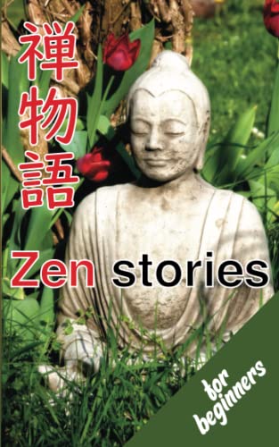 Zen stories for beginners: Pocket Zen tales with comments to learn the basics of Buddhism and Japanese culture