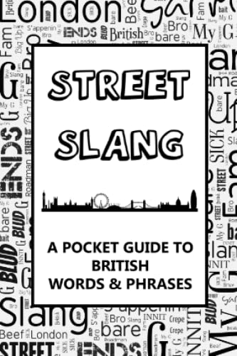 Street Slang - a Pocket Guide to British Words and Phrases : A Fun Mini Dictionary to Learn Urban Dialect - Fresh Roadman Language - London Language - Gift for Parents, Greandparents, Adults or Kids