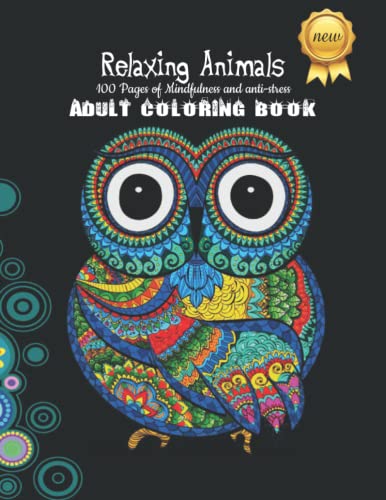 Relaxing Animals Adult Coloring Book: beautiful animal mandalas, for Animal Lovers for Stress Relief & Relaxation,lions, tigers, exotic birds, elephants, wolves, giraffes and much more,100 Animals.