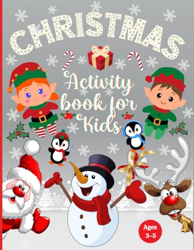 Christmas Activity Book for Kids Ages 3-5 : Preschool Workbook for Children with 100 Activities Pages: Coloring, Dot to Dot, Tracing, Mazes Games, Logic Puzzles, Counting for Boys and Girls
