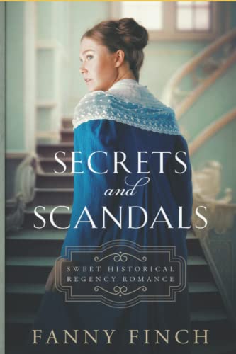Secrets and Scandals: Sweet Historical Regency Romance Collection (Scandals and Seduction in Regency England)