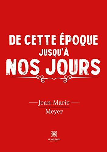 De cette epoque jusqu'a nos jours