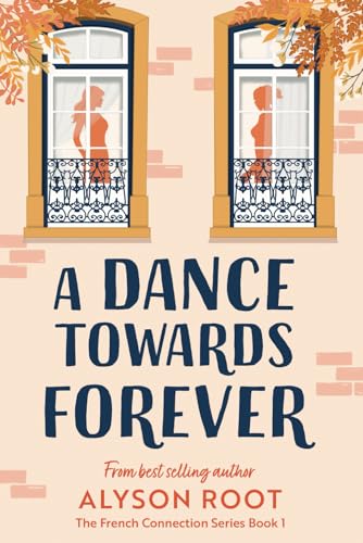 A Dance Towards Forever (The French Connection Series)