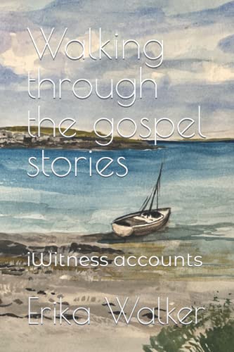 Walking through the gospel stories: iWitness accounts