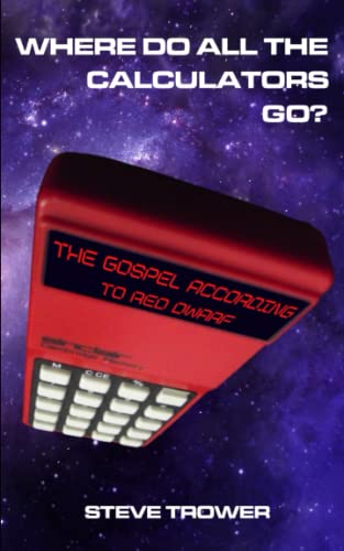 Where Do All The Calculators Go?: The Gospel According to Red Dwarf