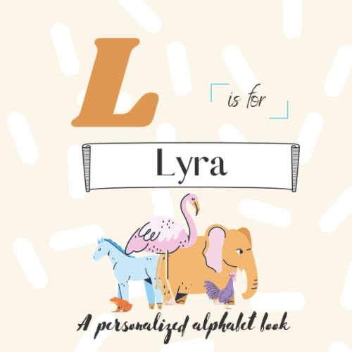 L is for Lyra: A Custom Alphabet Book Personalized With Your Name