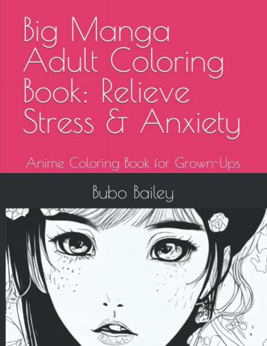 Big Manga Adult Coloring Book: Relieve Stress and Anxiety : Anime Coloring Book for Grown-Ups
