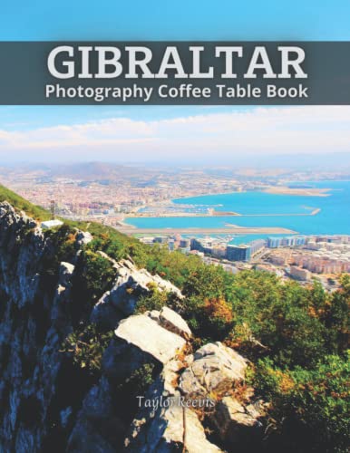 Gibraltar Photography Coffee Table Book: a Beautiful Print Landscape Art Pictures Country Travel for Meditation and Relaxing, and for Seniors with Alzheimer's and Dementia Patients to Help Them to Stimulate the Memories