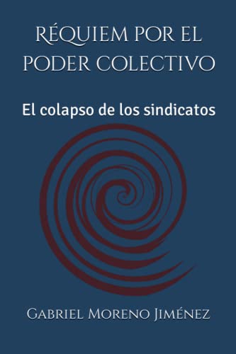 Réquiem por el poder colectivo: El colapso de los sindicatos