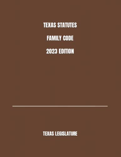 TEXAS STATUTES FAMILY CODE 2023 EDITION