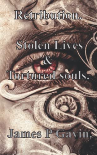 Retribution. Stolen lives, & tortured souls.
