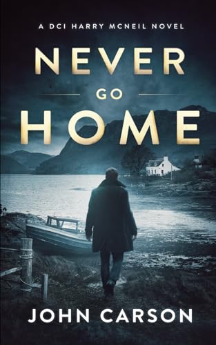 Never Go Home (A DCI Harry McNeil Crime Thriller)