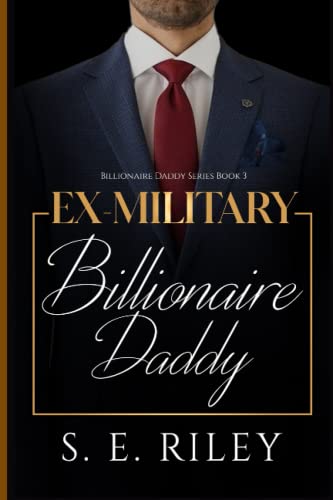 Ex-Military Billionaire Daddy (Book 3) (Billionaire Daddy Series)