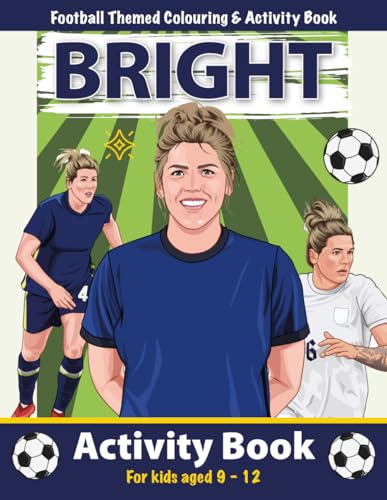 Millie Bright Activity Book for Football Crazy Girls Aged 9-12: The Ideal Football Gift For Girls. Packed With Puzzles, Colouring In, Mazes, Spot-The-Ball, Math, Word Search and so much more!