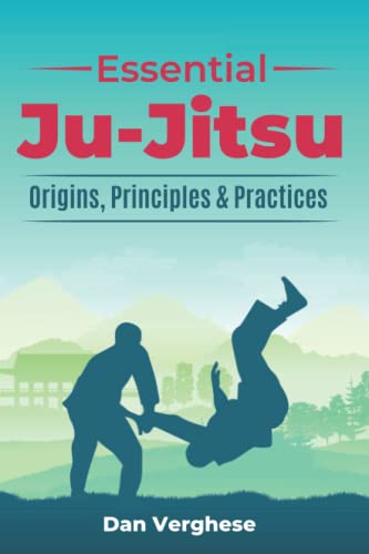 Essential Ju-Jitsu : Origins, Principles and Practices