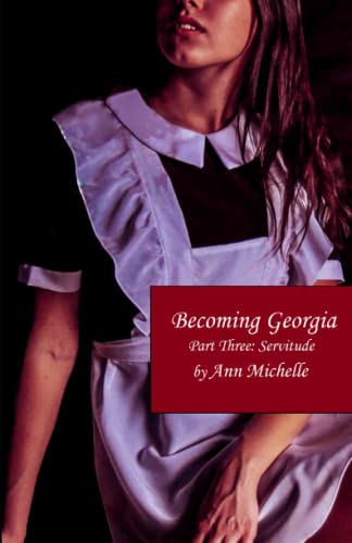 Becoming Georgia: Part Three: Servitude