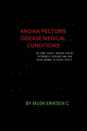 ANGINA PECTORIS DISEASE MEDICAL CONDITIONS: in some cases, angina can be extremely serious and has been known to cause death.