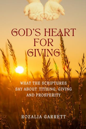 God's Heart for Giving: What the Scriptures Say about Tithing, Giving and Prosperity