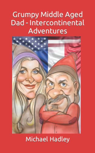 Grumpy Middle Aged Dad - Intercontinental Adventures (Grumpy Middle Aged Dad Collection)