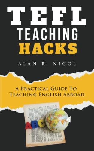 TEFL Teaching Hacks: A Practical Guide To Teaching English Abroad