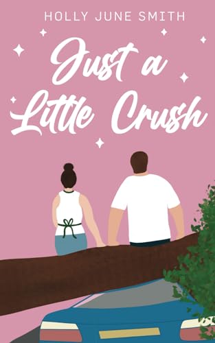 Just a Little Crush: A childhood friends-to-lovers novella