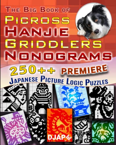 The Big Book of Picross Hanjie Griddlers Nonograms: 250++ Black and White Japanese Picture Logic Puzzles PREMIERE (Visual Deduction: The Complete Picture Logic Collection)