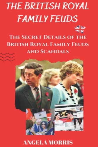 THE BRITISH ROYAL FAMILY FUEDS: THE Secret Details of The British Royal ...