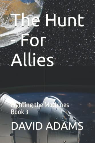 The Hunt - For Allies: Fighting the Machines - Book 3