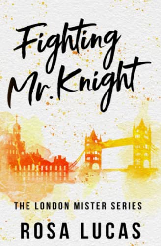 Fighting Mr. Knight: A Billionaire Office Romance (The London Mister Series)