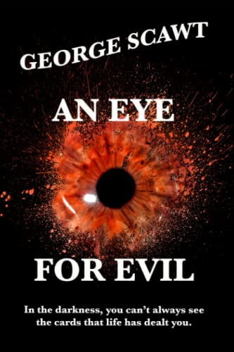 An Eye for Evil: In the darkness, you can't always see the cards life has dealt you.