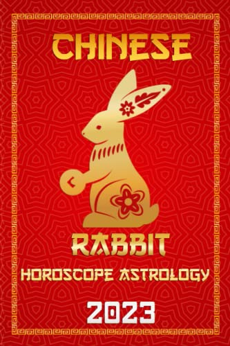 Rabbit Chinese Horoscope 2023: Chinese Zodiac Fortune and Personality for the Year of the Water Rabbit 2023 in Each Month of Career, Finance, Family, Love, Health , and Lucky Color