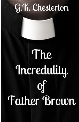 The Incredulity of Father Brown: Father Brown Book Three