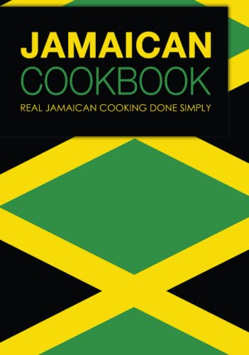 Jamaican Cookbook: Real Jamaican Cooking Done Simply (2nd Edition)