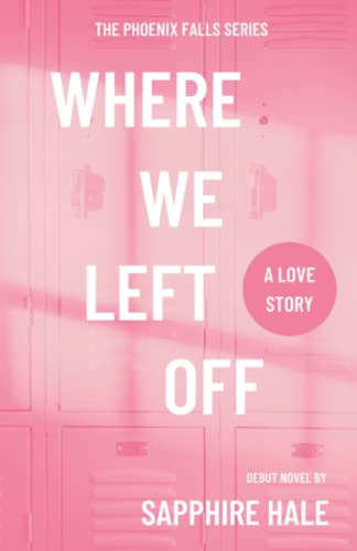 Where We Left Off (Phoenix Falls Series)