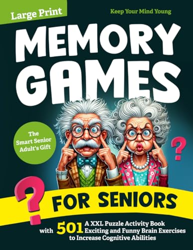 Memory Games for Seniors: A Large Print XXL Puzzle Activity Book with 501 Exciting and Funny Brain Exercises to Increase Cognitive Abilities [The Smart Senior Adult's Gift]