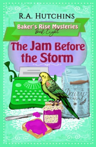 The Jam Before the Storm: A Very English Cozy Murder Mystery (Baker's Rise Mysteries Book Eight)