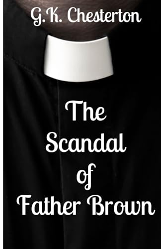 The Scandal of Father Brown: Father Brown Book Five