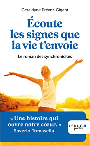 Ecoute les signes que la vie t'envoie: Le roman des synchronicités