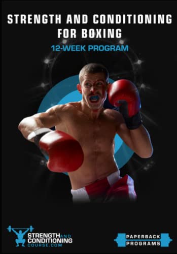 STRENGTH AND CONDITIONING FOR BOXING: 12-WEEK PROGRAM