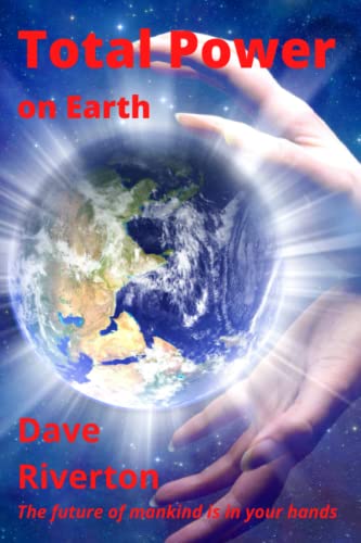Total Power on Earth: Science Fiction crime thriller. Can one woman save the world from itself and prevent the human race from self-inflicted extinction?
