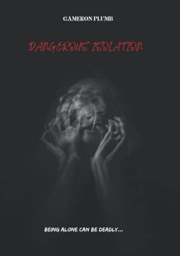 Dangerous Isolation: Being Alone Can Be Deadly...