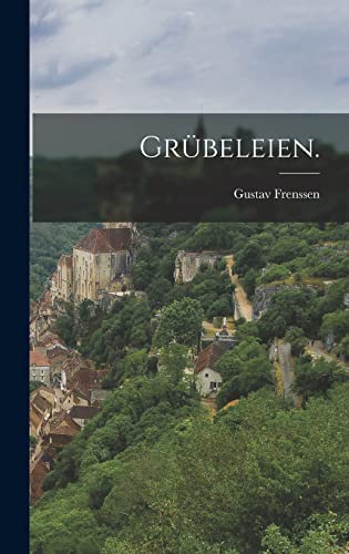 Grubeleien.
