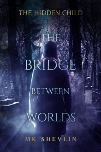 The Bridge Between Worlds: The Hidden Child