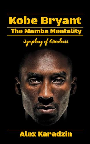 Kobe Bryant and the Mamba Mentality : Symphony of Greatness