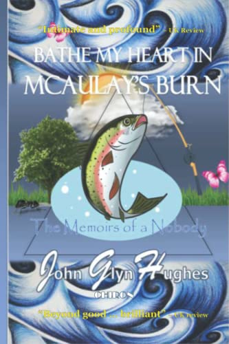 Bathe My Heart in McAulay's Burn: The Memoirs of a Nobody