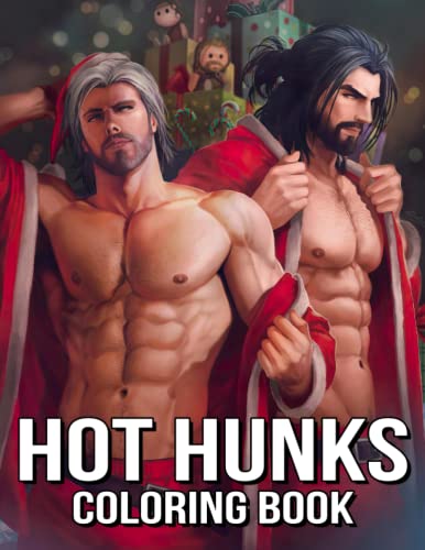 Hot Hunks Coloring Book : Sexy Guys Coloring Pages Featuring Premium Illustrations for Adults Stress Relieving and Anxiety