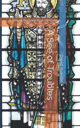 A See of Troubles: A Tale of Ecclesiastical Intrigue