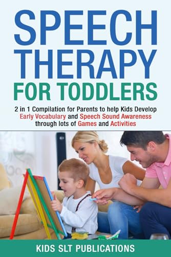 Speech Therapy for Toddlers: 2 in 1 Compilation for Parents to help Kids Develop Early Vocabulary and Speech Sound Awareness through lots of Games and Activities